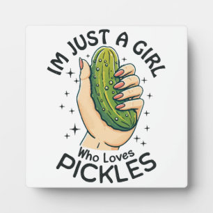 Just A Girl Who Loves Pickles - Funny Vegan Plaque