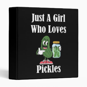 Just A Girl Who Loves Pickles Pickle Binder