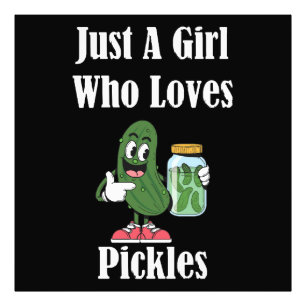 Just A Girl Who Loves Pickles Pickle Photo Print