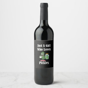 Just A Girl Who Loves Pickles Pickle Wine Label