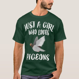 Just A Girl Who Loves Pigeons Birding Bird Owner T-Shirt