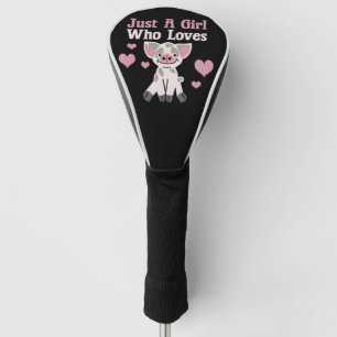 Just A Girl Who Loves Pigs   Golf Head Cover