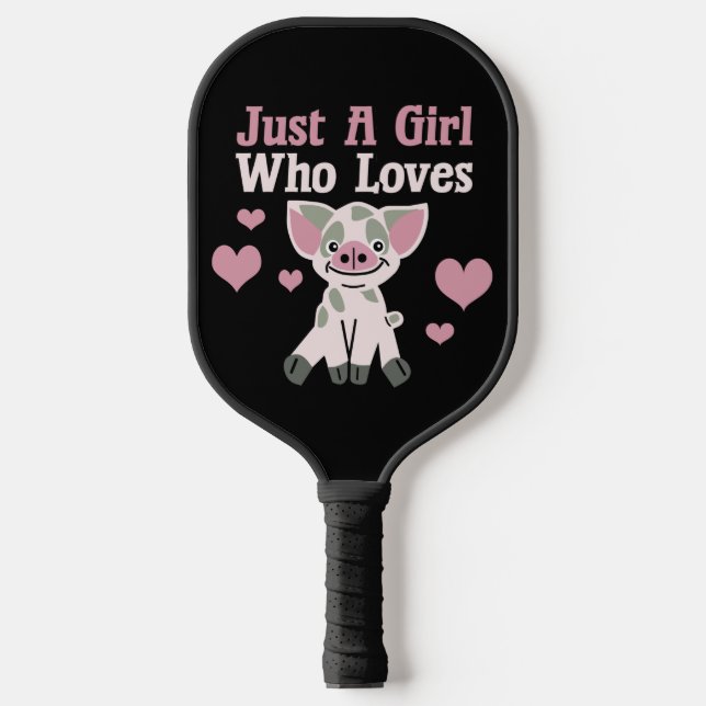 Just A Girl Who Loves Pigs   Pickleball Paddle (Front)