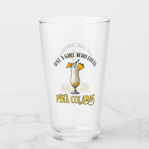 Just A Girl Who Loves Pina Coladas Glass