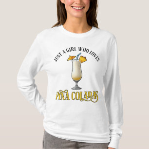 Just A Girl Who Loves Pina Coladas T-Shirt