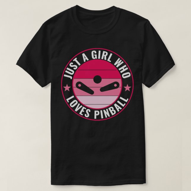 Just a Girl Who Loves Pinball Funny Pinball Machin T-Shirt (Design Front)