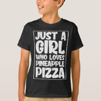 Just A Girl Who Loves Pineapple Pizza Lover