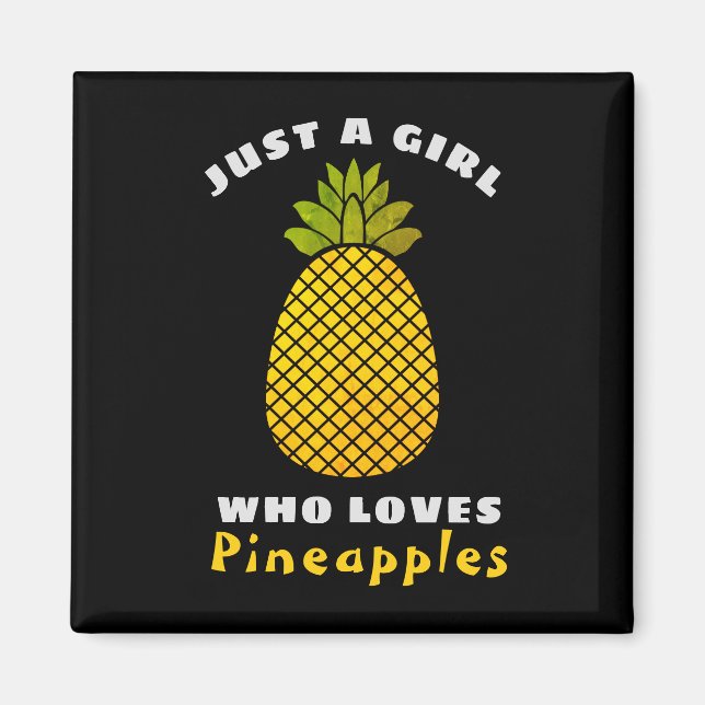 Just a Girl who loves Pineapples Magnet (Front)
