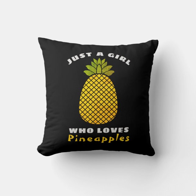 Just a Girl who loves Pineapples Throw Pillow (Front)