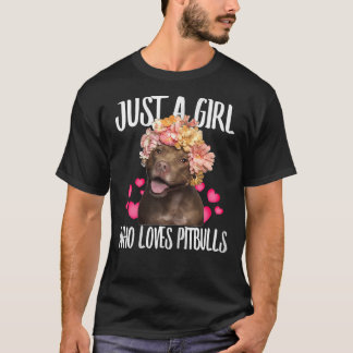 Just A Girl Who Loves Pit Bulls Dog Love R Dad Mom T-Shirt