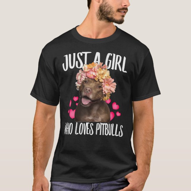 Just A Girl Who Loves Pit Bulls Dog Love R Dad Mom T-Shirt (Front)