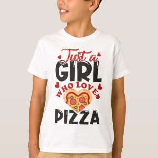 Just a girl who loves pizza I love pizza for women T-Shirt