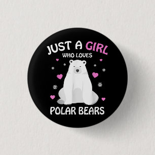 Just A Girl Who Loves Polar Bears Girls Polar Bear 1 Inch Round Button