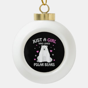 Just A Girl Who Loves Polar Bears Girls Polar Bear Ceramic Ball Christmas Ornament
