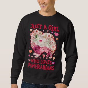 Just A Girl Who Loves Pomeranians Flower For Girls Sweatshirt