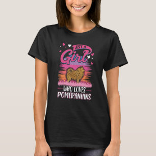 Just a girl who loves Pomeranians T-Shirt