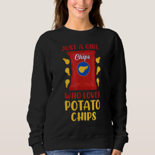 Just A Girl Who Loves Potato Chips  Snack  2 Sweatshirt