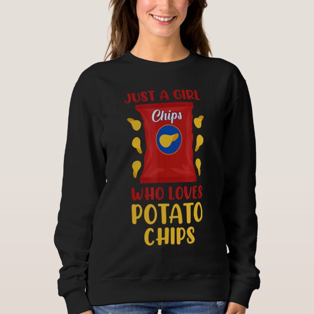 Just A Girl Who Loves Potato Chips  Snack  2 Sweatshirt (Front)