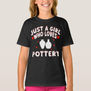 Just A Girl Who Loves Pottery T-Shirt
