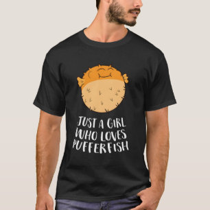 Just A Girl Who Loves Pufferfish Funny Pufferfish T-Shirt