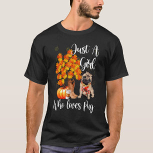 Just A Girl Who Loves Pug And Fall Thanksgiving 1 T-Shirt