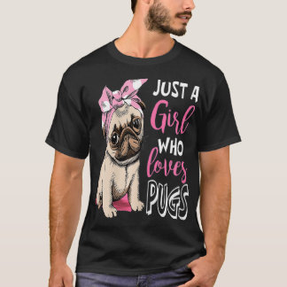 Just a Girl Who Loves Pugs Cute Pug Dog Lover T-Shirt