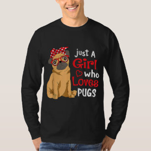 Just a Girl Who Loves Pugs - Cute Pug Lover Girls T-Shirt