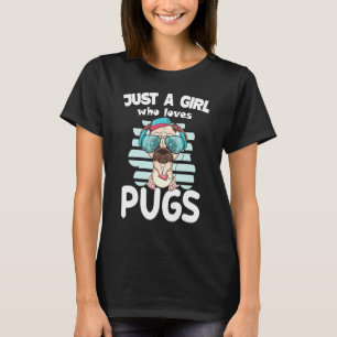 Just A Girl Who Loves Pugs Funny Dog Mom Cute Pug T-Shirt