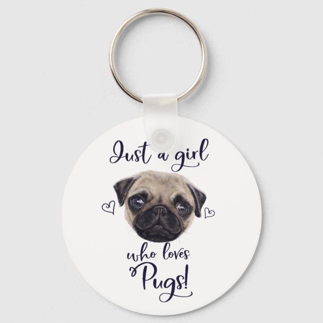 Just A Girl Who Loves Pugs Keychain (Front)