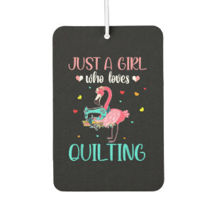 Just A Girl Who Loves Quilting And Flamingo Air Freshener