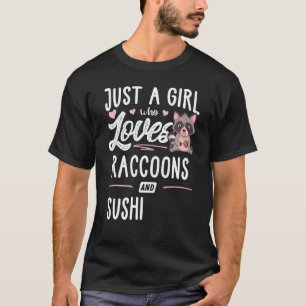 Just A Girl Who Loves Raccoons And Sushi  Women T-Shirt