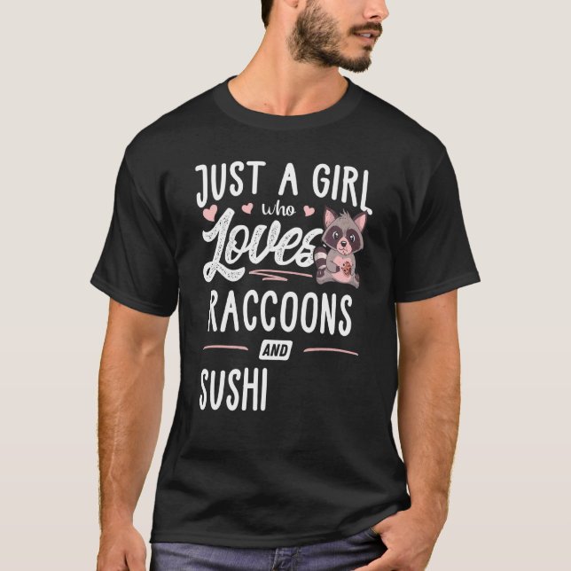 Just A Girl Who Loves Raccoons And Sushi  Women T-Shirt (Front)