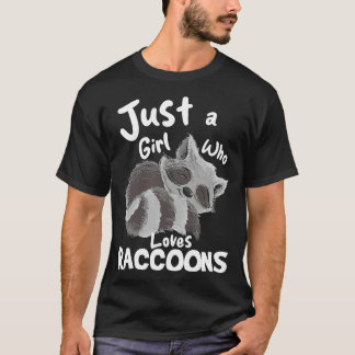 Just A Girl Who Loves Raccoons T-Shirt