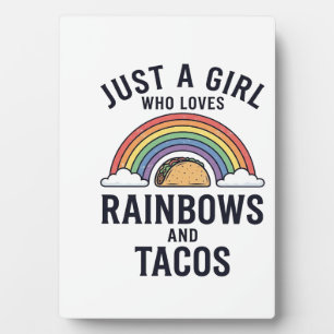 Just a Girl Who Loves Rainbows and Tacos Shirt_1 Plaque