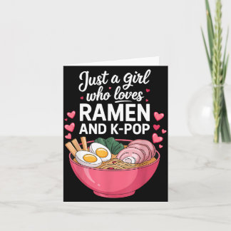 Just A Girl Who Loves Ramen And K-p Girl Kp K P Card