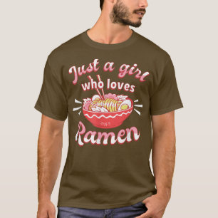 Just a Girl who loves Ramen Anime Kawaii Japan T-Shirt