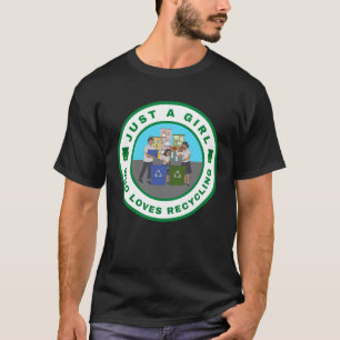 Just a girl who loves Recycling T-Shirt