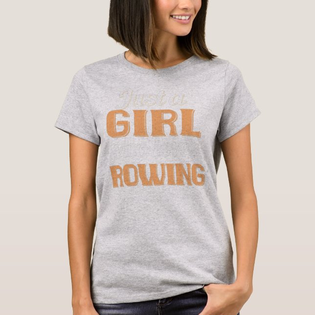Just A Girl Who Loves Rowing Funny Rowing Rower  T-Shirt (Front)