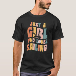 Just A Girl Who Loves Sailing Apparel Sailboat Quo T-Shirt