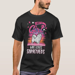 Just a girl who loves Samoyeds Girl T-Shirt