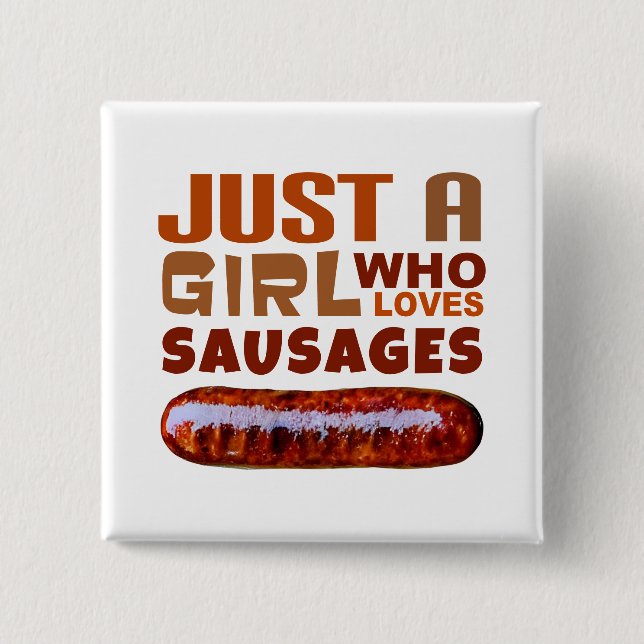 Just a girl who loves Sausages 2 Inch Square Button (Front)