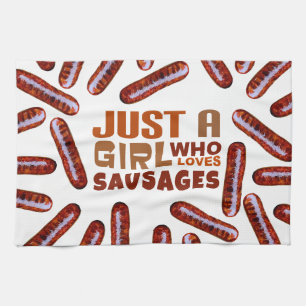 Just a girl who loves Sausages Kitchen Towel