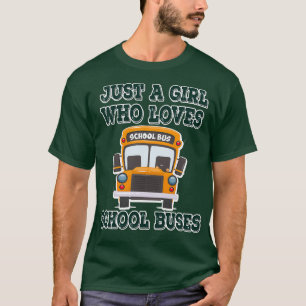 Just A Girl Who Loves School Buses Cute Bus Lovers T-Shirt