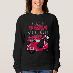 Just A Girl Who Loves Scooter Moped Scooter Biker Sweatshirt
