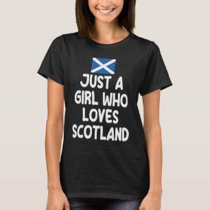 Just A Girl Who Loves Scotland Uk Scottish Women T-Shirt
