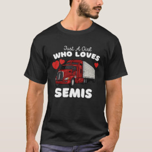 Just A Girl Who Loves Semis Cute Girls Semi Truck T-Shirt