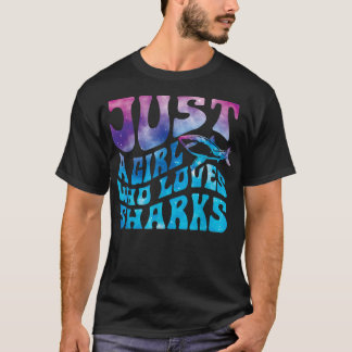 Just A Girl Who Loves Sharks Galay Shark Lover The T-Shirt