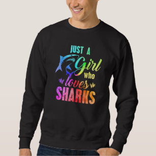 Just A Girl Who Loves Sharks Rainbow Shark Graphi Sweatshirt
