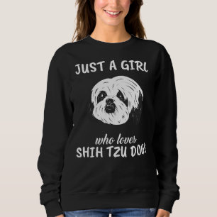 Just A Girl Who Loves Shih Tzu Dogs      Sweatshirt
