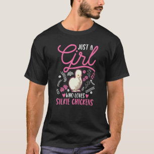 Just a girl who loves Silkie Chickens T-Shirt